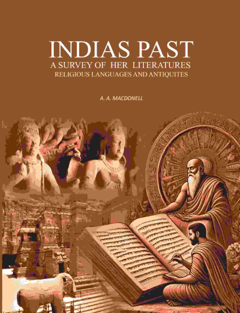 Indias Past: A Survey Of Her Literatures Religious Languages And Antiquites [Hardcover]