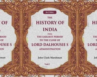 The History of India From the Earliest Period to the Close of Lord Dalhousie s Administration 3 Vols. Set [Hardcover]