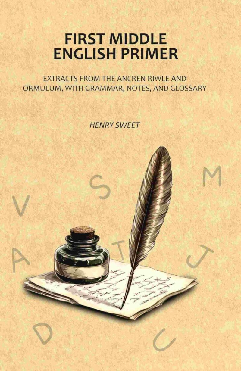 First Middle English Primer: Extracts from the Ancren Riwle and Ormulum