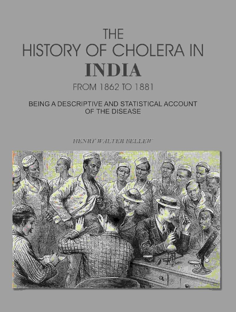 The History of Cholera in India From 1862 to 1881: Being A Descriptive And Statistical Account Of The Disease [Hardcover]
