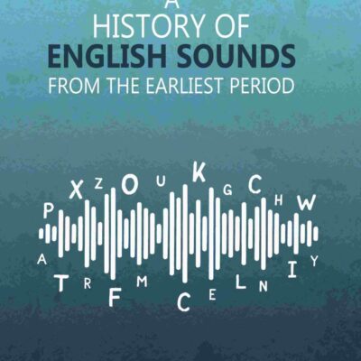 A History of English Sounds from the Earliest Period [Hardcover]