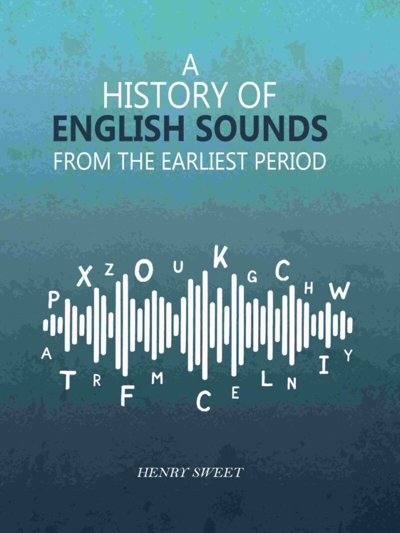 A History of English Sounds from the Earliest Period [Hardcover]