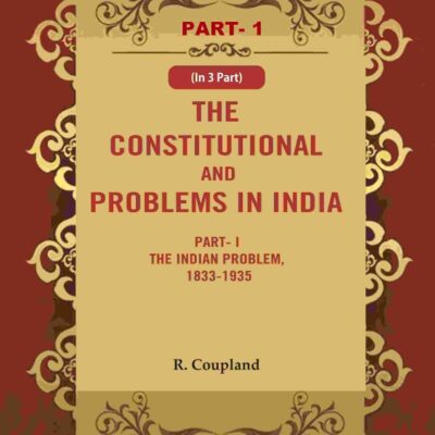 The Constitutional Problems in India: Part- I The Indian Problem