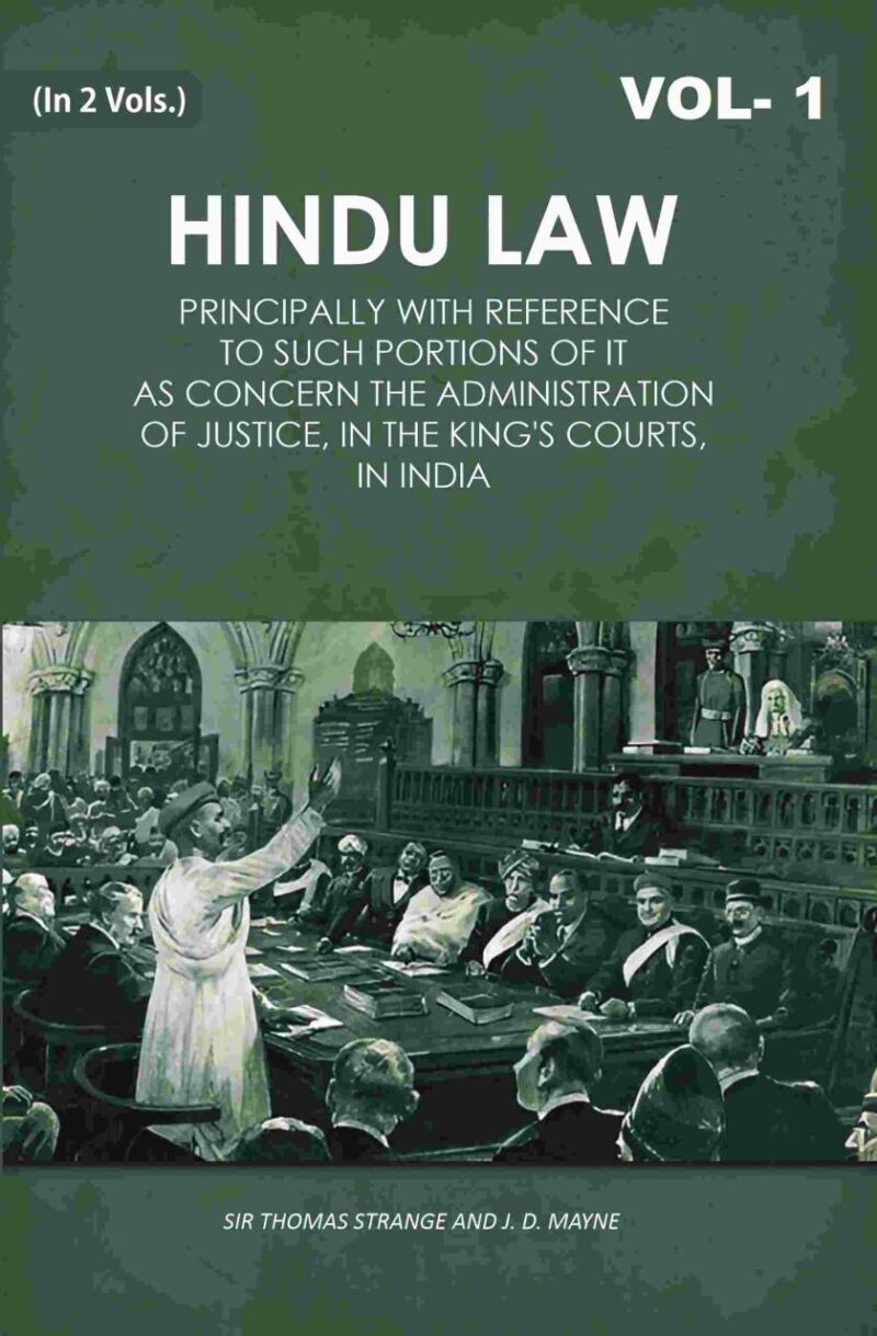 Hindu Law: Principally with Reference to Such Portions of It As Concern the Administration of Justice