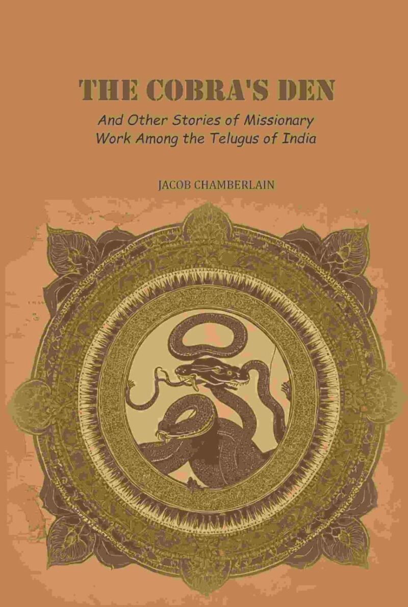 The Cobra's Den: And Other Stories of Missionary Work Among the Telugus of India