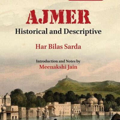 AJMER (New & Revised Edition) - Land of the Valorous Chauhans