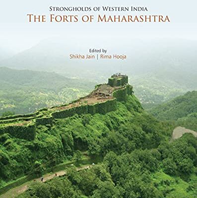STRONGHOLDS OF WESTERN INDIA: THE FORTS OF MAHARASHTRA
