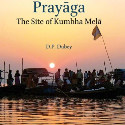FOREVER PRAYAGA: The site of Kumbha Mela