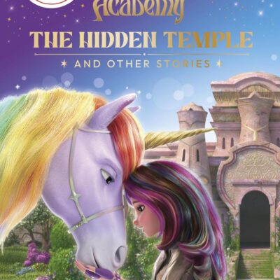 Unicorn Academy: The Hidden Temple And Other Stories