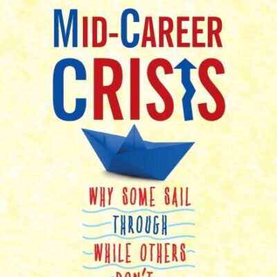 Mid-career Crisis: Why Some Sail through while Others Don't