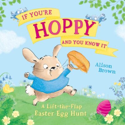 If You’Re Hoppy And You Know It: A Lift-The-Flap Easter Egg