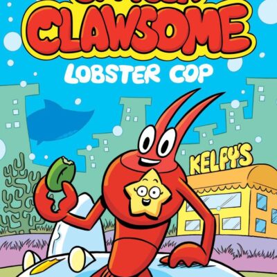 Officer Clawsome: Lobster Cop: Unleash the ultimate crime-fighting duo with this hilarious and action-packed children’s graphic novel