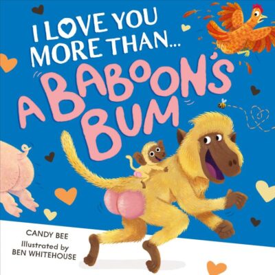 I Love You More Than A Baboon’S Bum