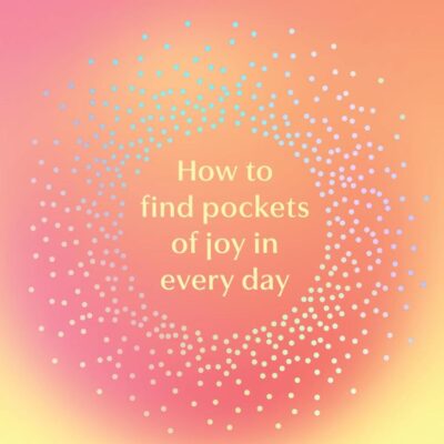 Glimmers: How to Find Pockets of Joy in Your Every Day