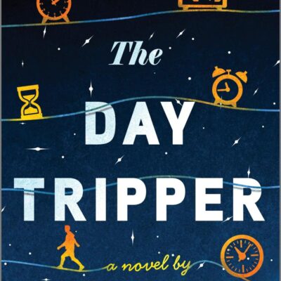 The Day Tripper: A Powerful Time Travel Redemption Story of Small Actions Leading to Big Consequences
