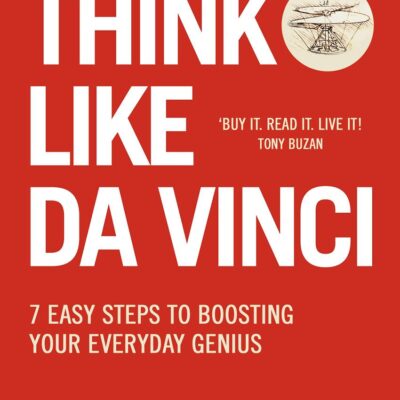 Think Like Da Vinci: 7 Easy Steps to Boosting Your Everyday Genius