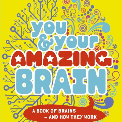 You & Your Amazing Brain