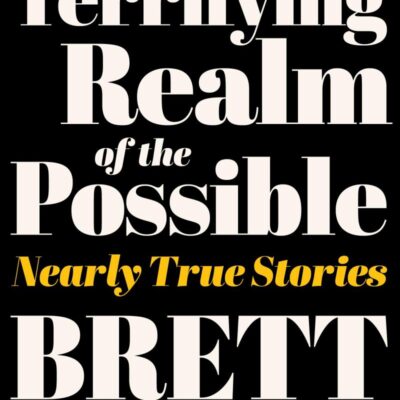 The Terrifying Realm of the Possible: Nearly True Stories