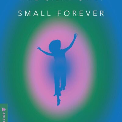The Span of a Small Forever: Poems