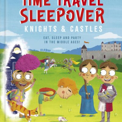 Time Travel Sleepover: Knights & Castles (Volume 2) (Step Back In Time)