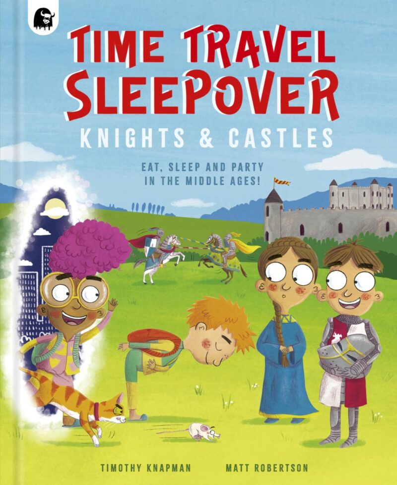 Time Travel Sleepover: Knights & Castles (Volume 2) (Step Back In Time)