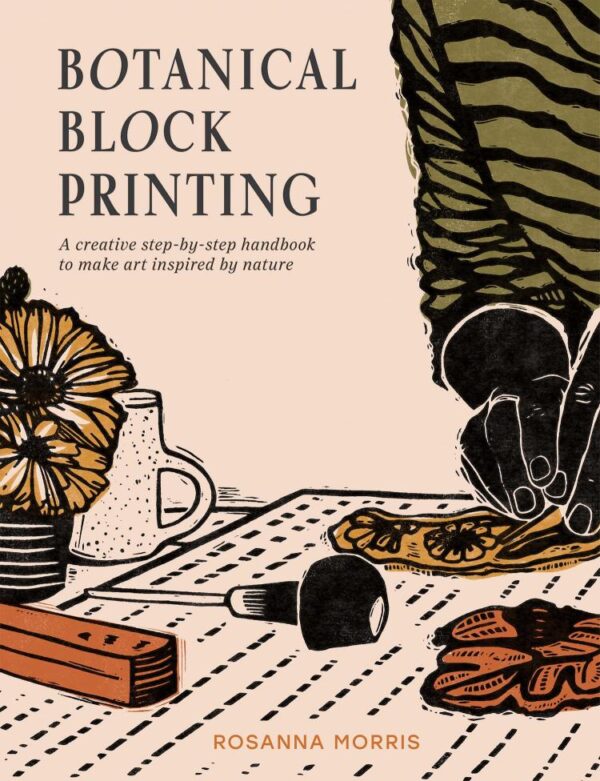 Botanical Block Printing: A Creative Step-By-Step Handbook T