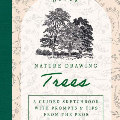 Nature Drawing: Trees: A Guided Sketchbook With Prompts & Tips from the Pros