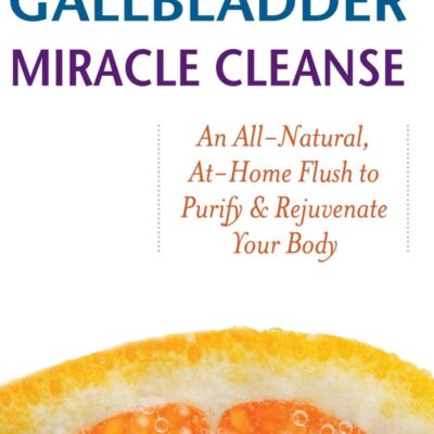 Liver And Gallbladder Miracle Cleanse