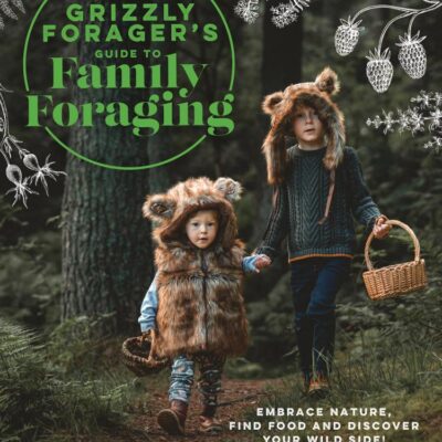 The Grizzly Forager’s Guide to Family Foraging