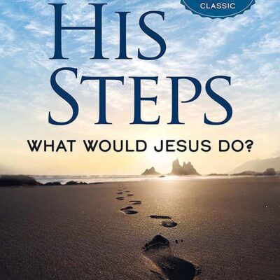 IN HIS STEPS WHAT WOULD JESUS DO