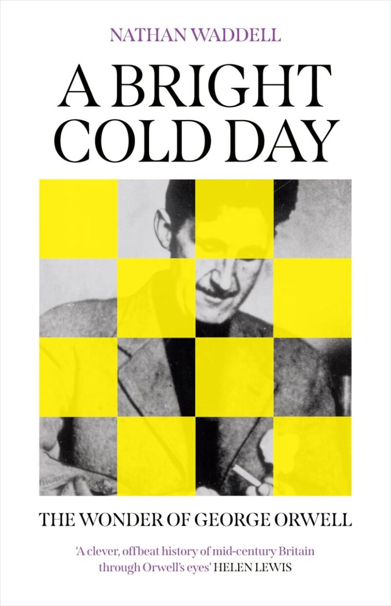 A Bright Cold Day: The Wonder of George Orwell