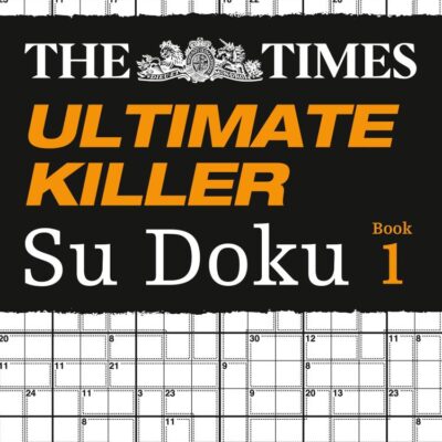The Times Ultimate Killer Su Doku: 120 challenging puzzles from The Times (The Times Su Doku)