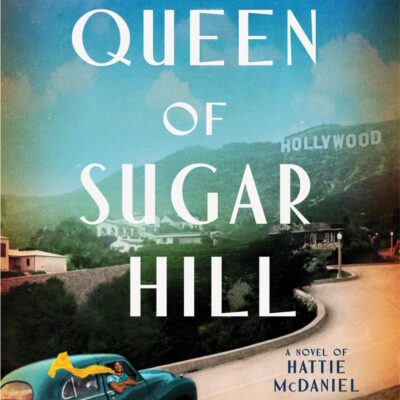 The Queen of Sugar Hill: A Novel of Hattie McDaniel