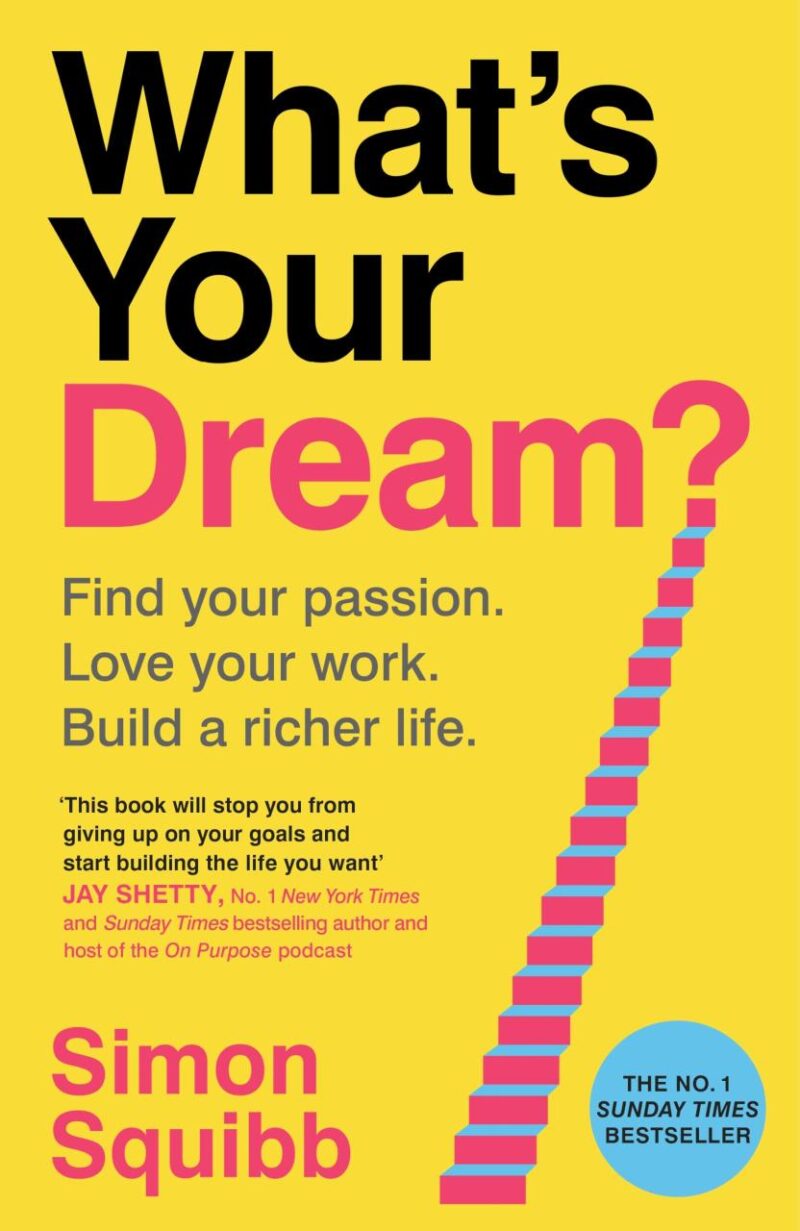 What's Your Dream?: Find Your Passion. Love Your Work. Build a Richer Life.