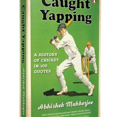 Caught Yapping: A History of Cricket in 100 Quotes