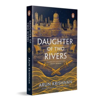 Daughter Of Two Rivers: A Historical Fantasy That Bridges Ancient Civilizations—A Cross-Cultural Tale of Warriors