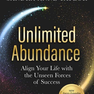 Unlimited Abundance: Align Your Life with the Unseen Forces of Success (Includes a Free Meditation Audio Download)