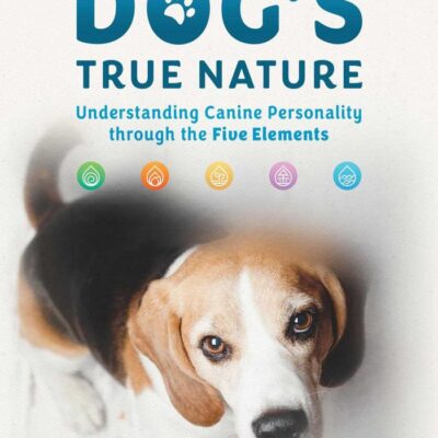 Know Your Dog's True Nature: Understanding Canine Personality Through the Five Elements