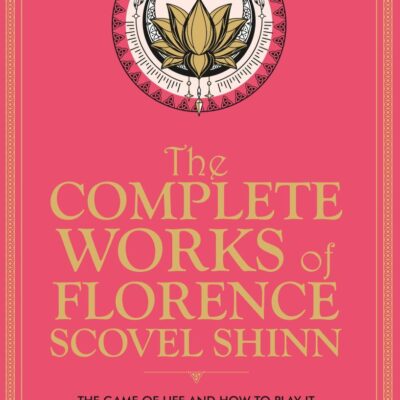 The Complete Works of Florence Scovel Shinn (Deluxe Edition) with SPECIAL GOLD GUILDING