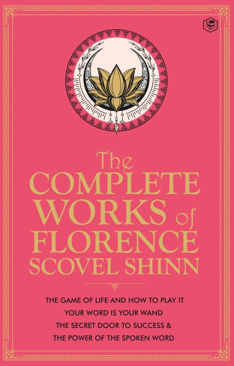 The Complete Works of Florence Scovel Shinn (Deluxe Edition) with SPECIAL GOLD GUILDING