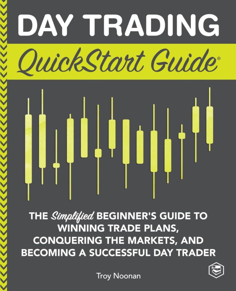 Day Trading QuickStart Guide: The Simplified Beginner's Guide to Winning Trade Plans