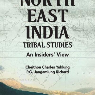 North East India Tribal Studies: An Insiders' View