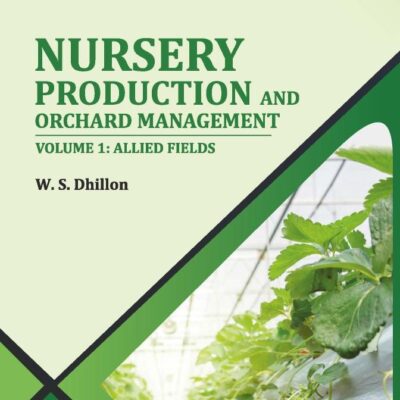 Nursery Production and Orchard Management Volume 1: Allied Fields
