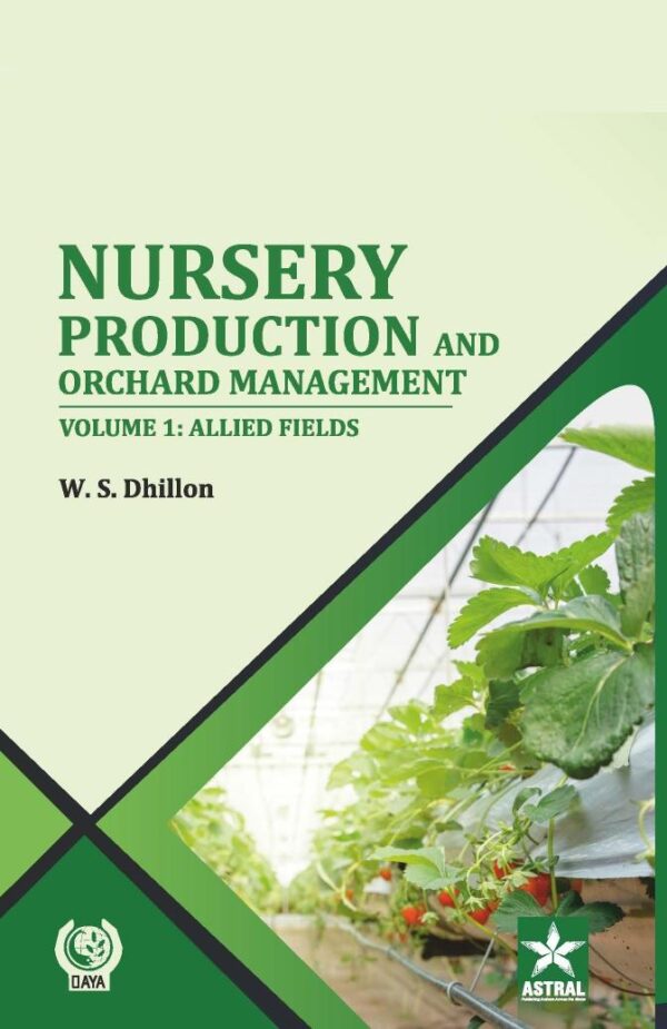 Nursery Production and Orchard Management Volume 1: Allied Fields