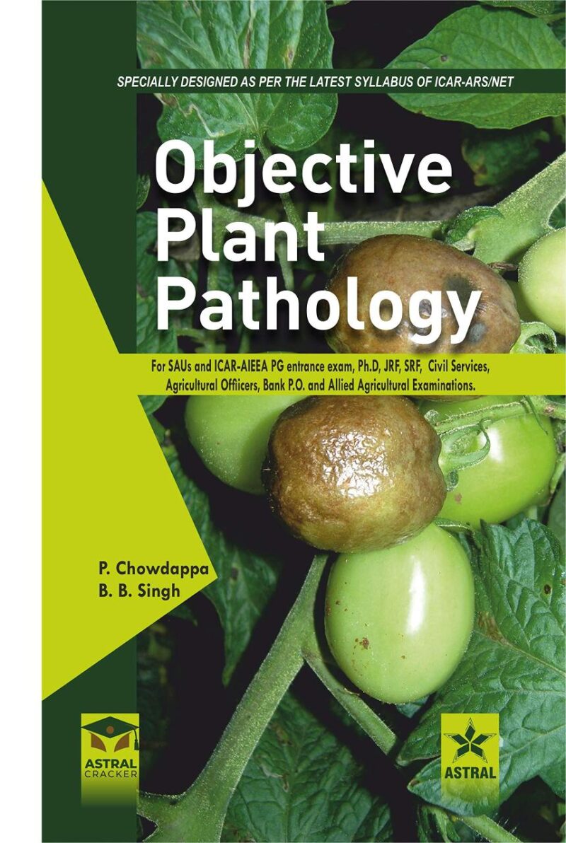 Objective Plant Pathology: For SAUs and ICAR AIEEA PG Entrance Exam Ph.D JRF SRF Civil Services Agricultural Officers Bank PO and Allied Agricultural Examination (9789388982689)