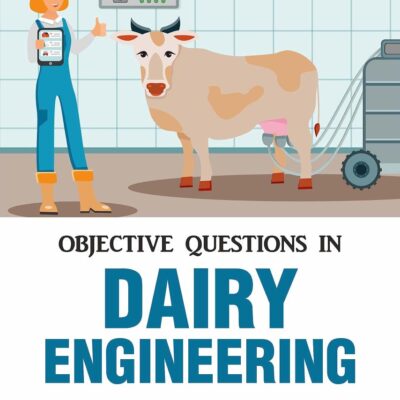 Objective Questions in Dairy Engineering: For all Examinations Conducted by ASRB