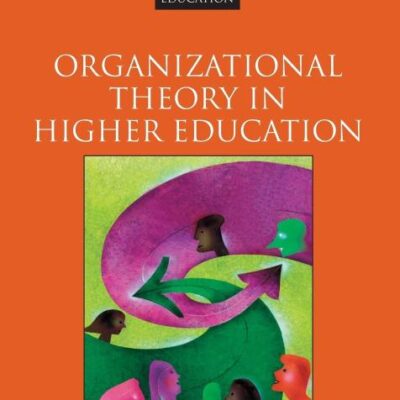Organizational Theory in Higher Education (Core Concepts in Higher Education)