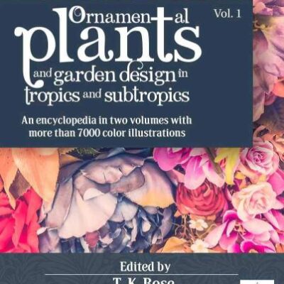 Ornamental Plants and Garden Design in Tropics and Subtropics in 2 Vols