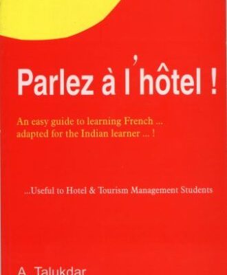 Parlez a l’ Hotel (French Textbook): Easy Guide to Learning French Adapted for the Indian Learner