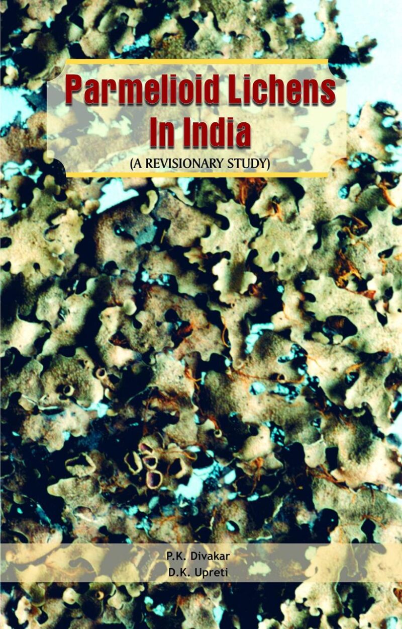 Parmelioid Lichens in India (A Revisionary Study)